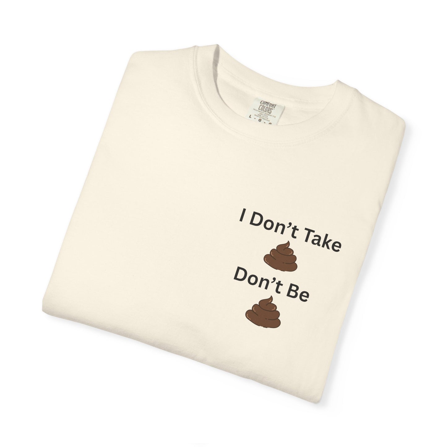 “I Don’t Take Sht, Don’t Be Sht” T-Shirt – Funny Sarcastic Graphic Tee | Minimal Humor Shirt