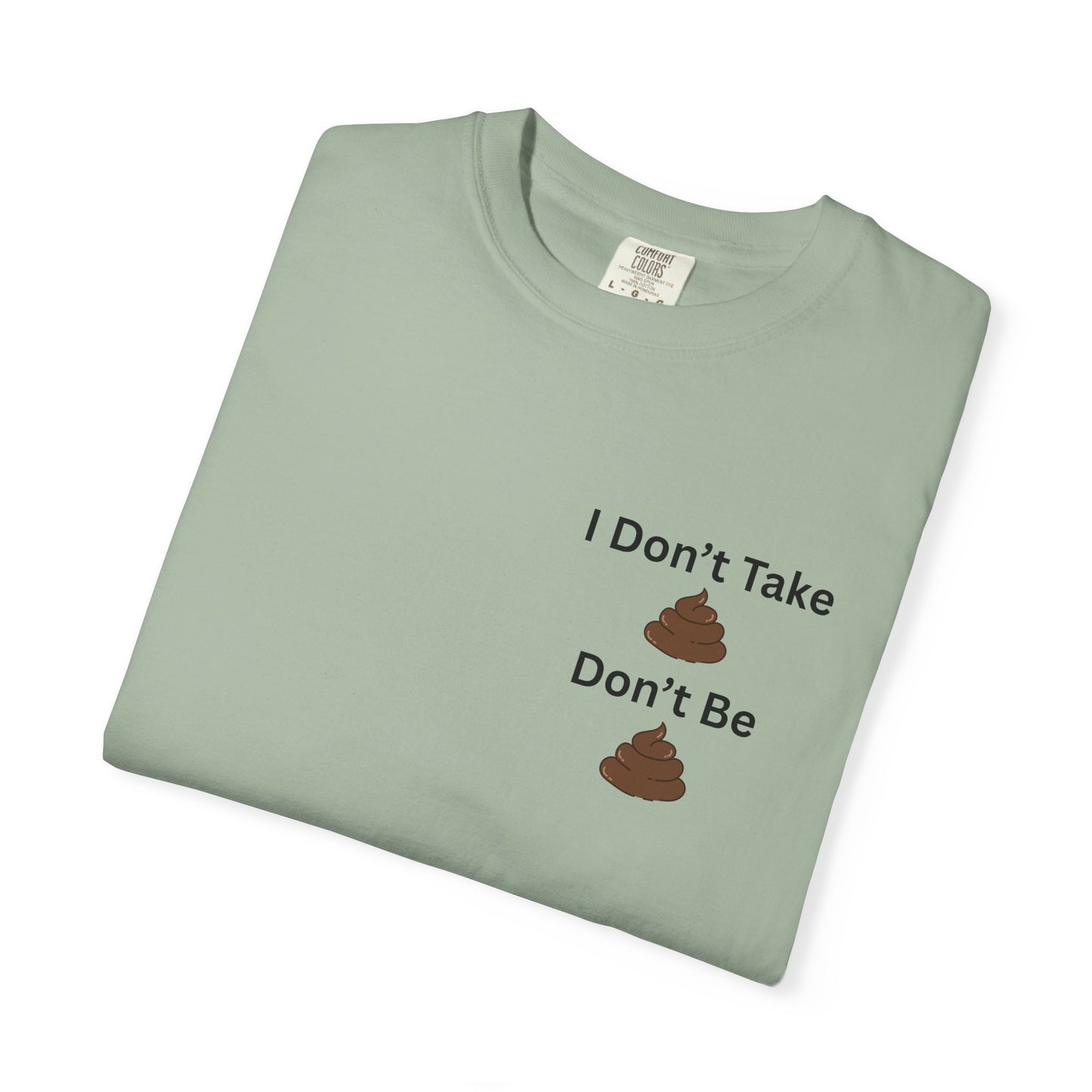 “I Don’t Take Sht, Don’t Be Sht” T-Shirt – Funny Sarcastic Graphic Tee | Minimal Humor Shirt