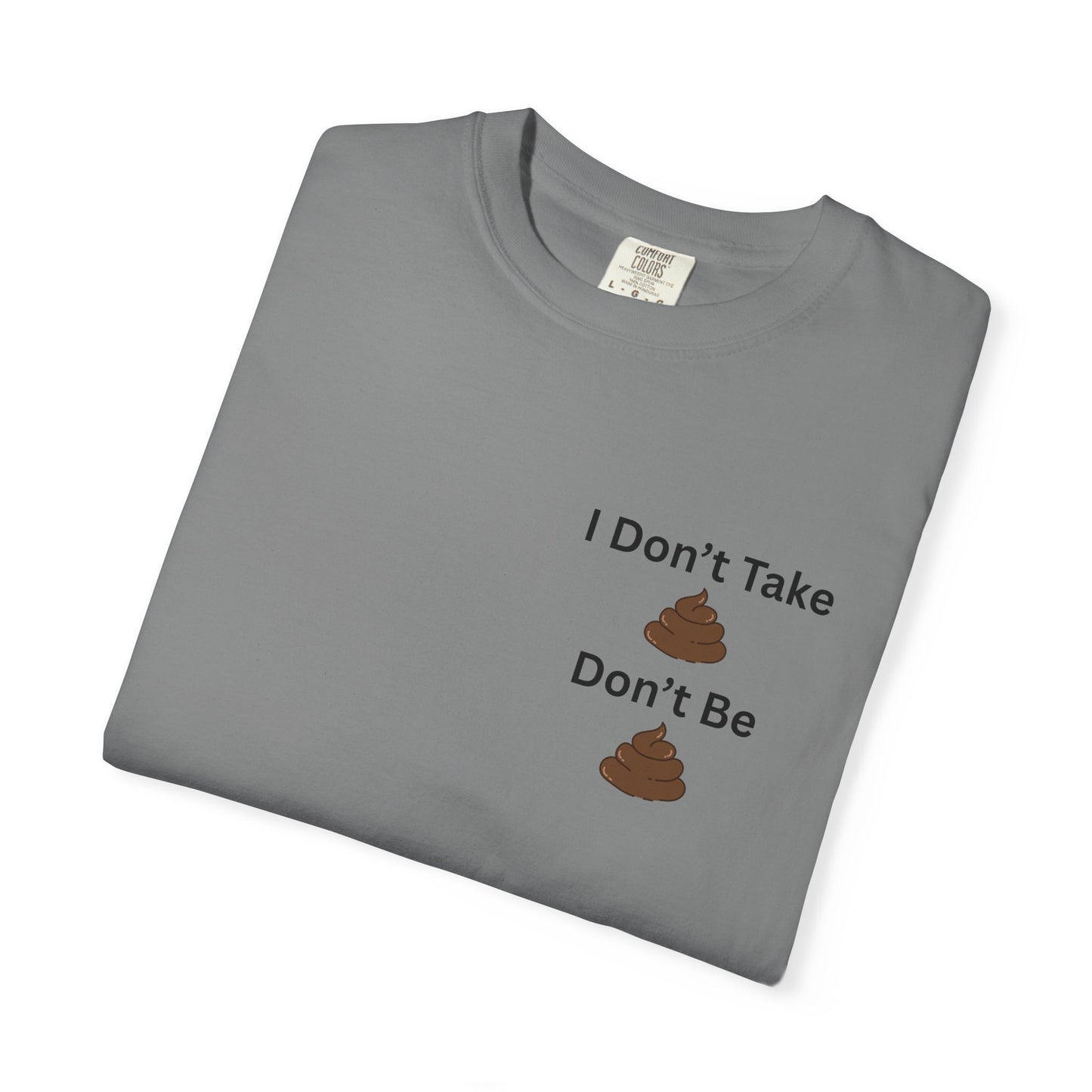 “I Don’t Take Sht, Don’t Be Sht” T-Shirt – Funny Sarcastic Graphic Tee | Minimal Humor Shirt