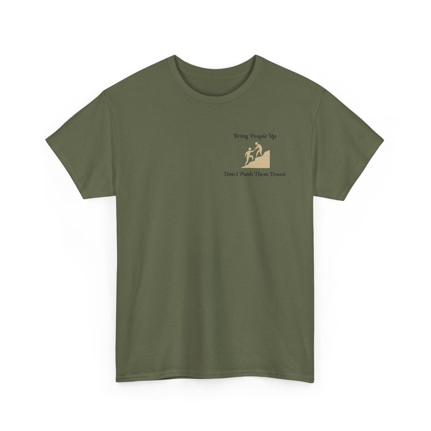 “Bring People Up, Don’t Push Them Down” T-Shirt – Inspirational Graphic Tee | Positive Message Shirt