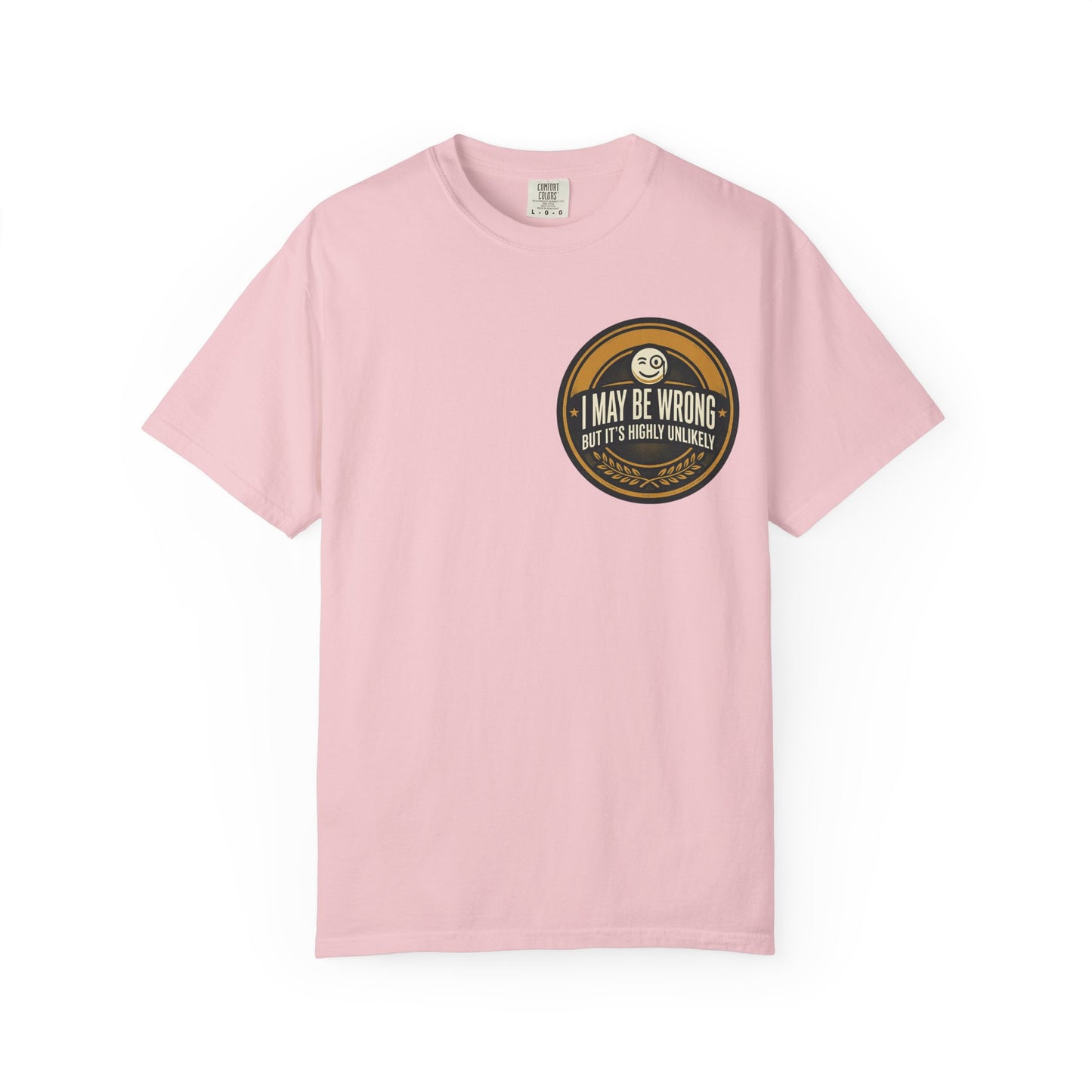 I May Be Wrong Funny T-Shirt – Vintage Badge Graphic Tee | Sarcastic Humor Shirt, Unisex Casual Tee