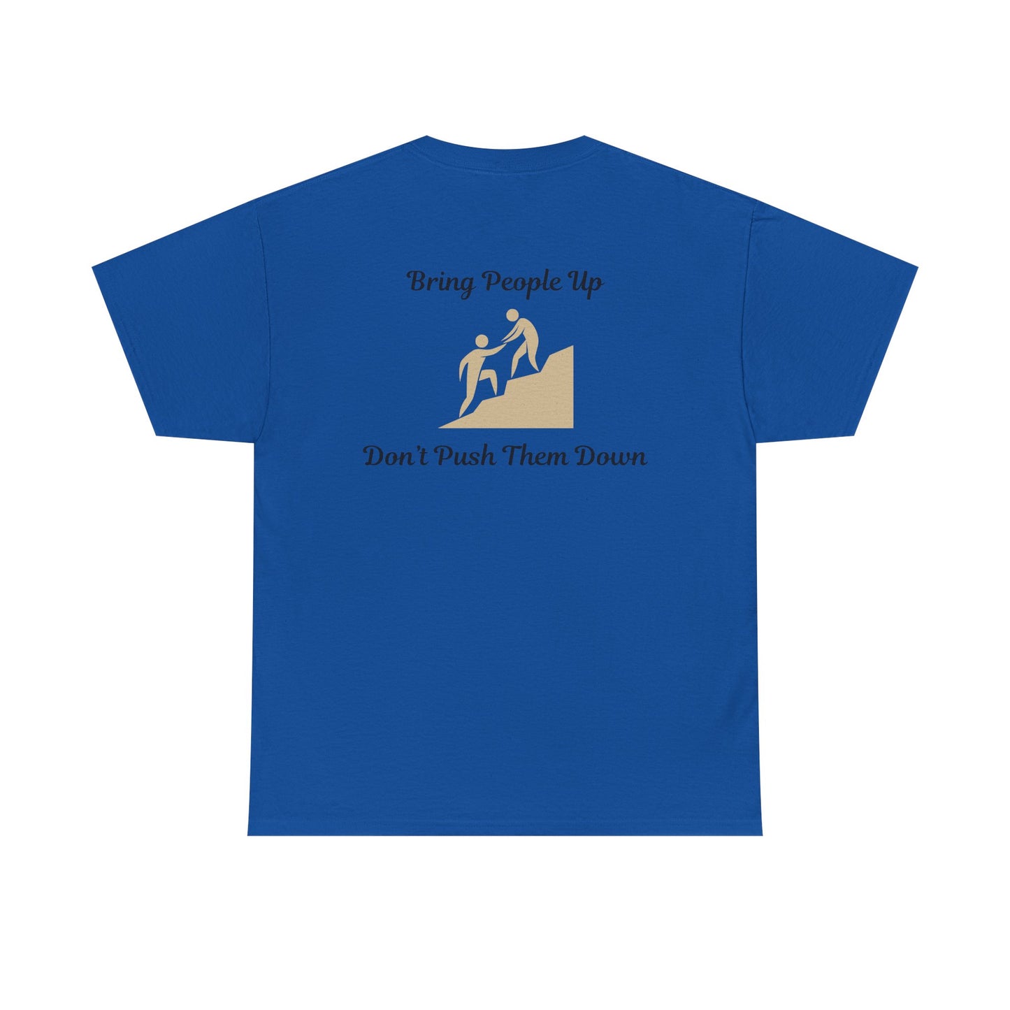 “Bring People Up, Don’t Push Them Down” T-Shirt – Inspirational Graphic Tee | Positive Message Shirt