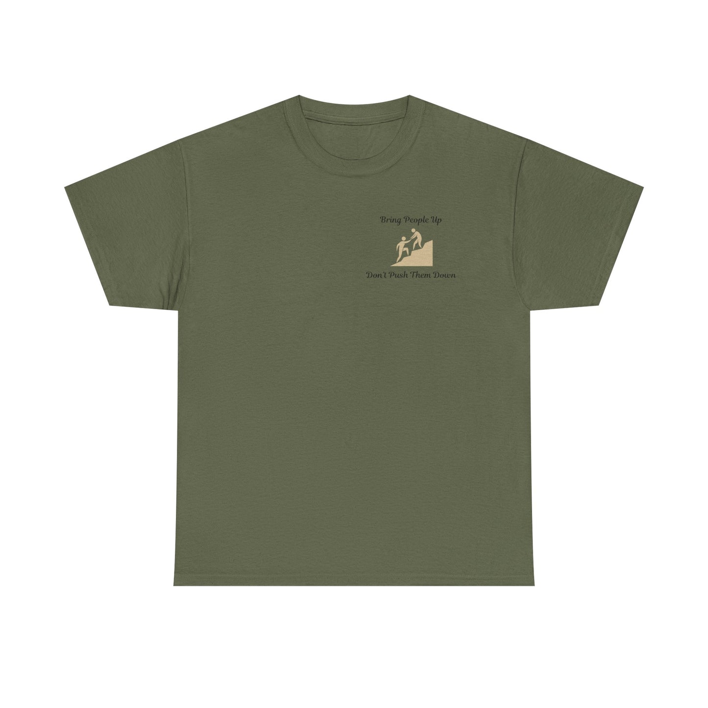 “Bring People Up, Don’t Push Them Down” T-Shirt – Inspirational Graphic Tee | Positive Message Shirt