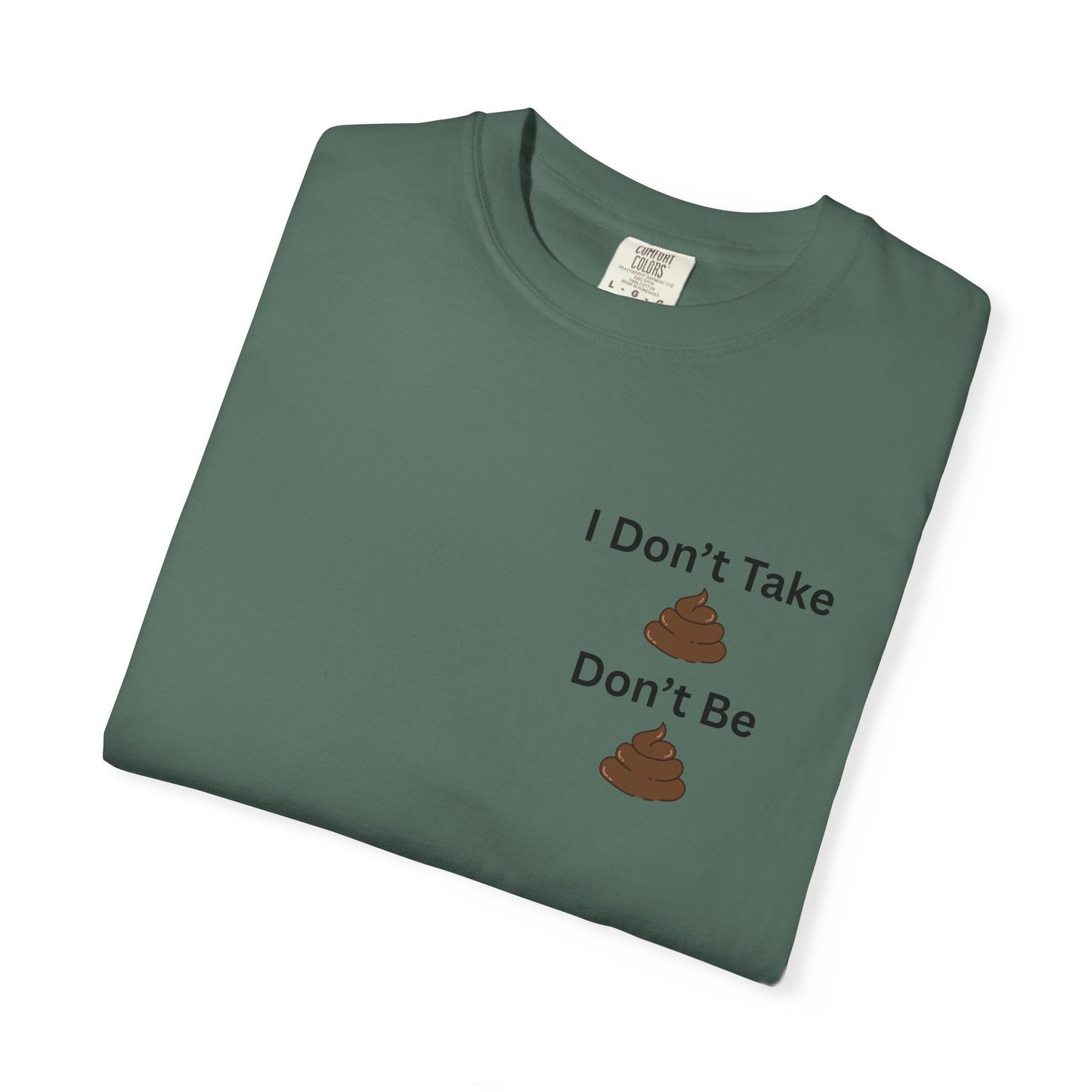 “I Don’t Take Sht, Don’t Be Sht” T-Shirt – Funny Sarcastic Graphic Tee | Minimal Humor Shirt