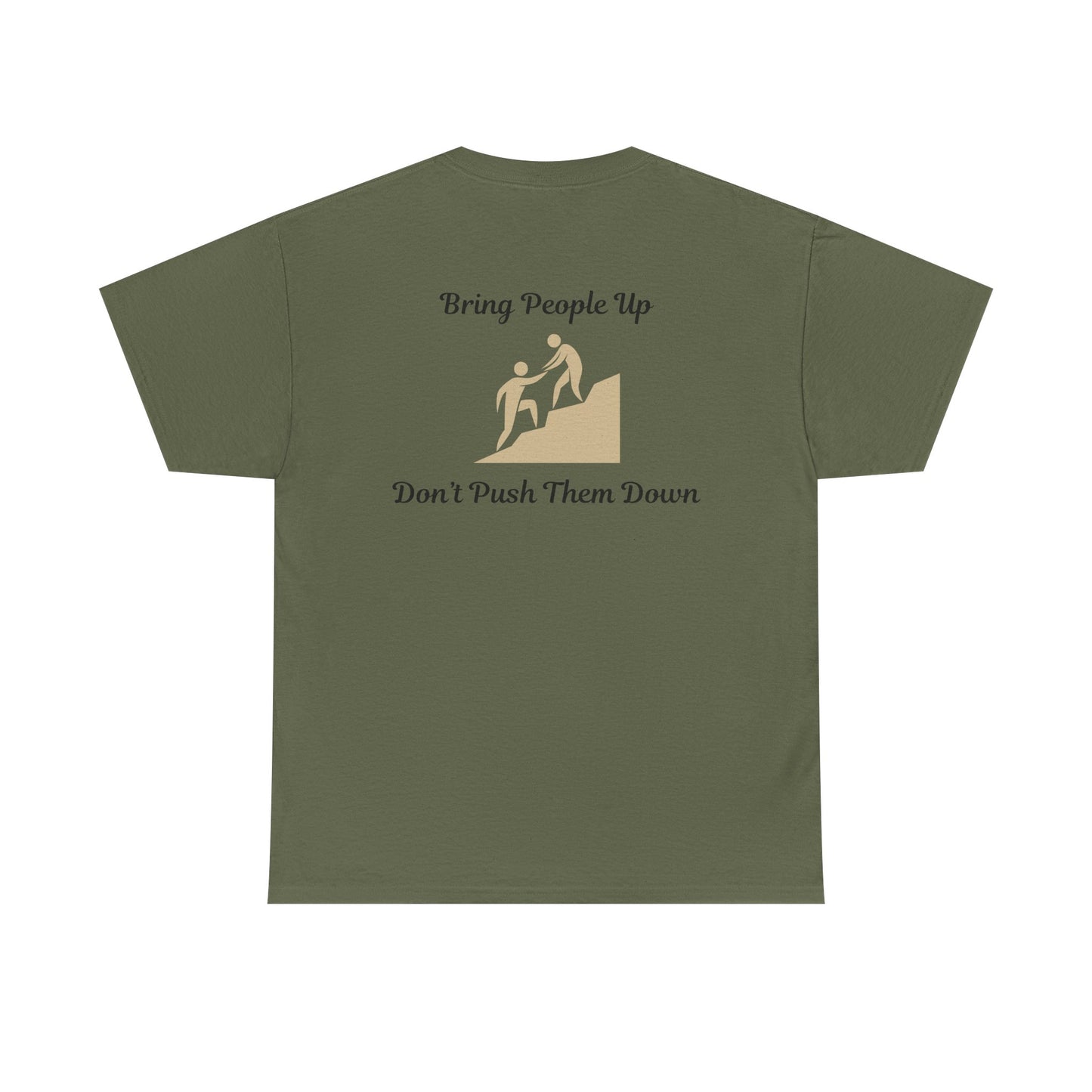 “Bring People Up, Don’t Push Them Down” T-Shirt – Inspirational Graphic Tee | Positive Message Shirt
