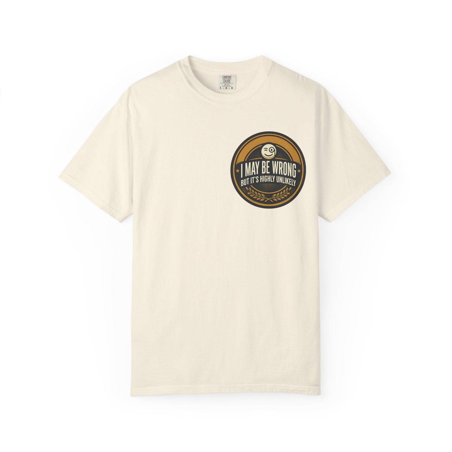 I May Be Wrong Funny T-Shirt – Vintage Badge Graphic Tee | Sarcastic Humor Shirt, Unisex Casual Tee