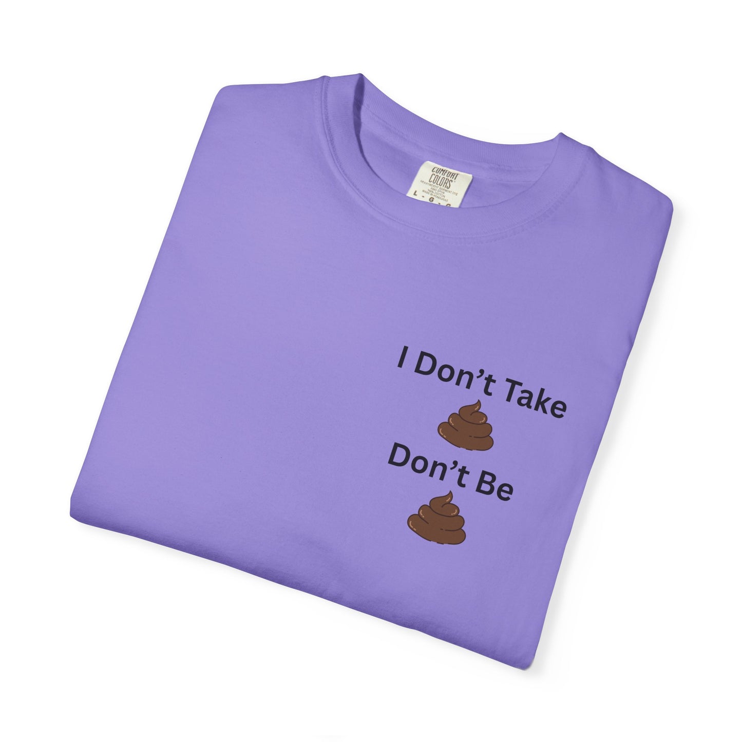 “I Don’t Take Sht, Don’t Be Sht” T-Shirt – Funny Sarcastic Graphic Tee | Minimal Humor Shirt