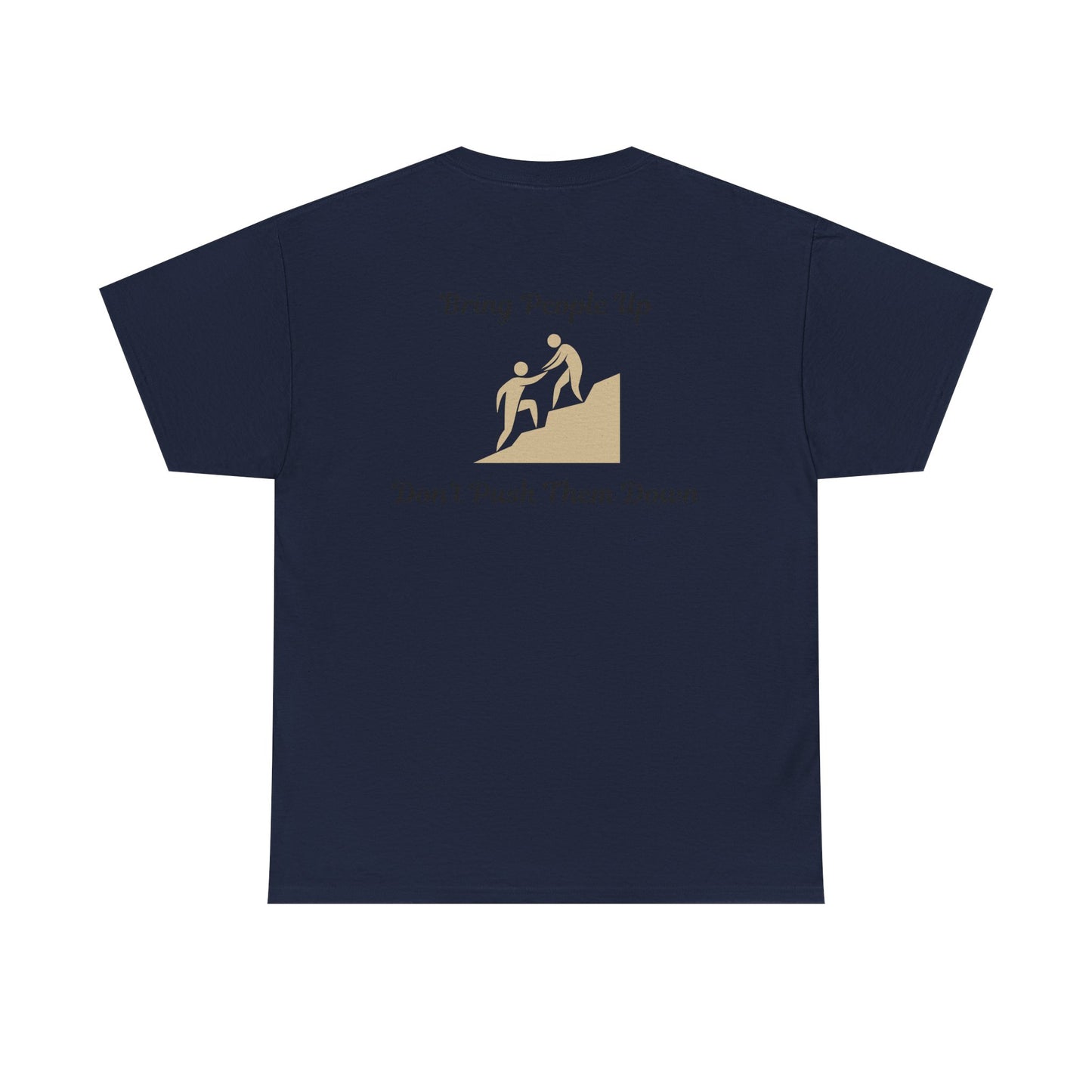 “Bring People Up, Don’t Push Them Down” T-Shirt – Inspirational Graphic Tee | Positive Message Shirt