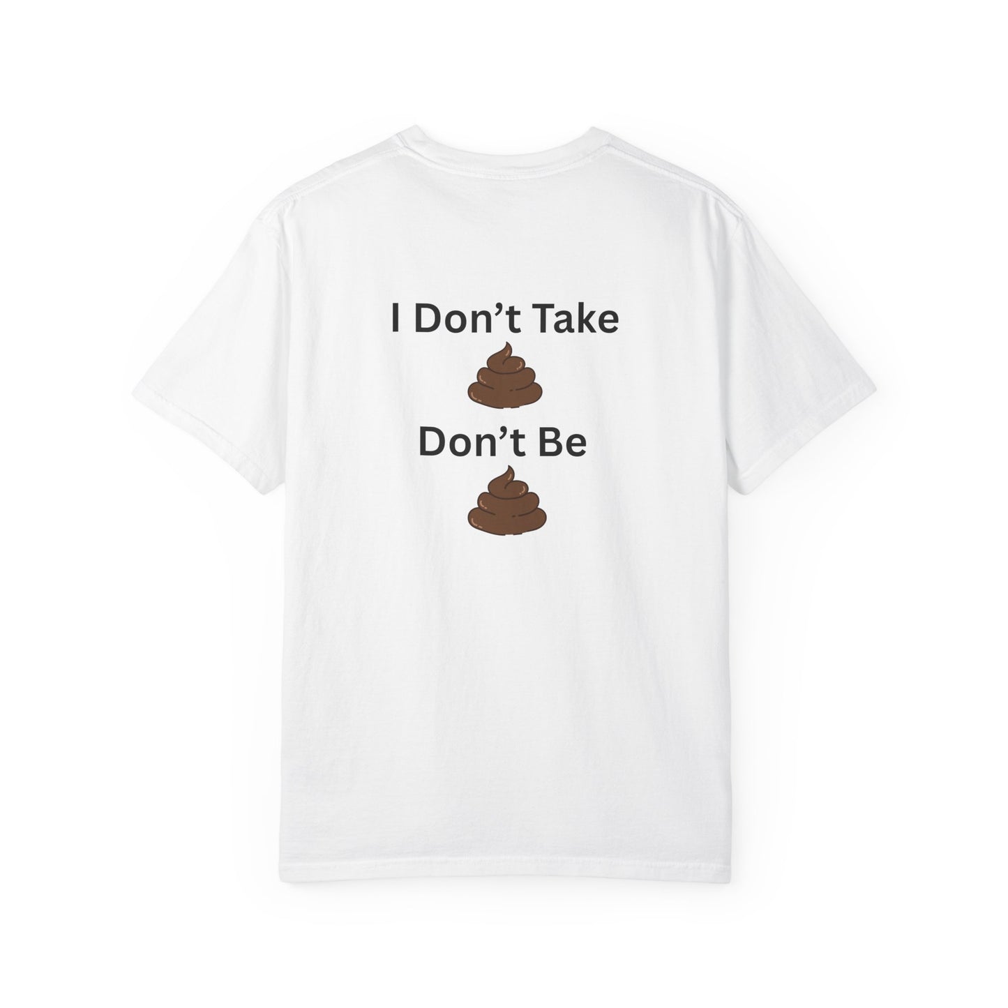 “I Don’t Take Sht, Don’t Be Sht” T-Shirt – Funny Sarcastic Graphic Tee | Minimal Humor Shirt