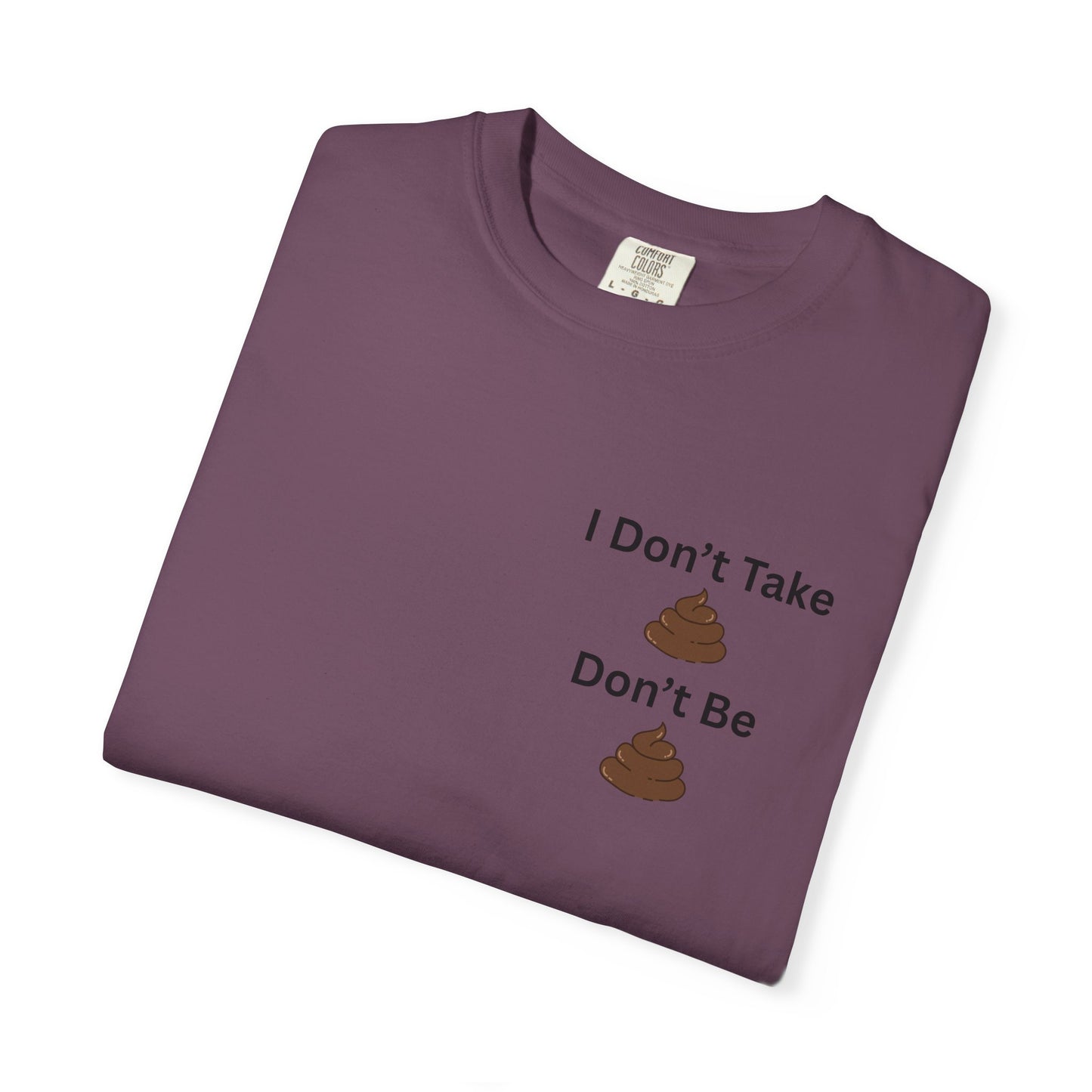 “I Don’t Take Sht, Don’t Be Sht” T-Shirt – Funny Sarcastic Graphic Tee | Minimal Humor Shirt