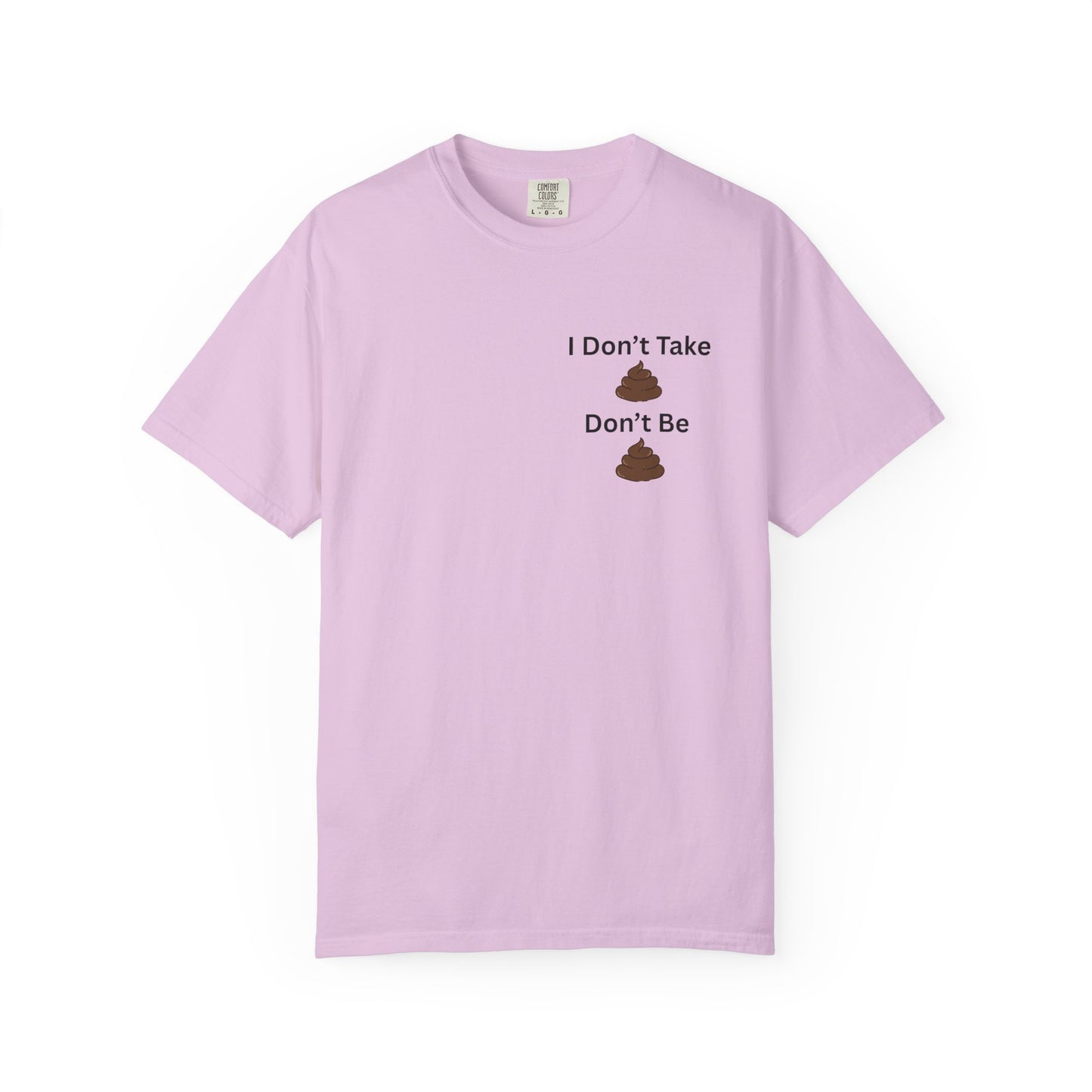 “I Don’t Take Sht, Don’t Be Sht” T-Shirt – Funny Sarcastic Graphic Tee | Minimal Humor Shirt