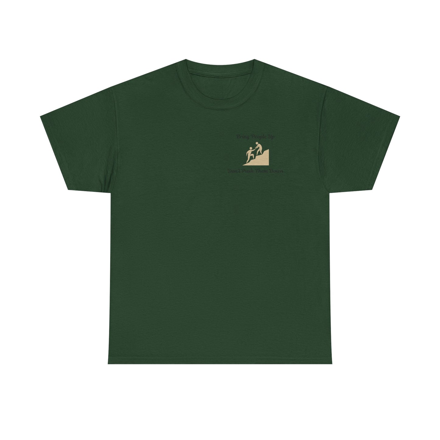 “Bring People Up, Don’t Push Them Down” T-Shirt – Inspirational Graphic Tee | Positive Message Shirt