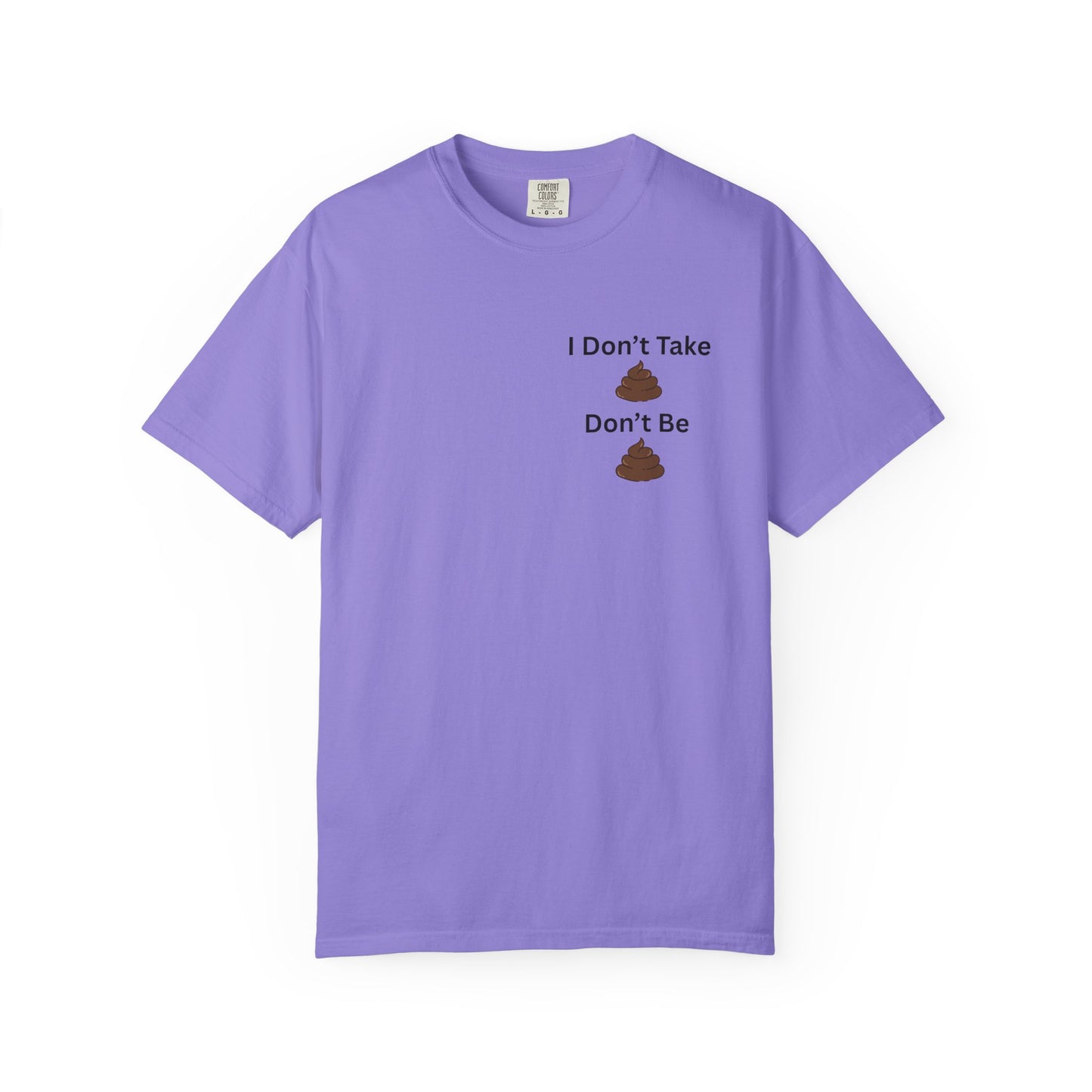 “I Don’t Take Sht, Don’t Be Sht” T-Shirt – Funny Sarcastic Graphic Tee | Minimal Humor Shirt