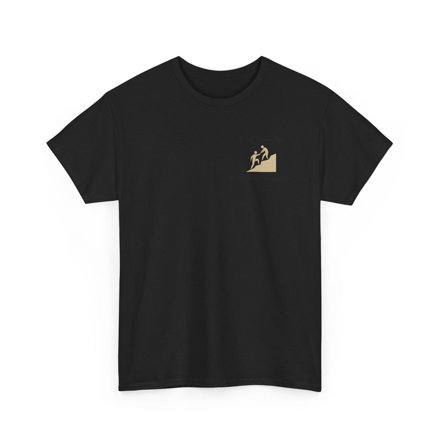 “Bring People Up, Don’t Push Them Down” T-Shirt – Inspirational Graphic Tee | Positive Message Shirt