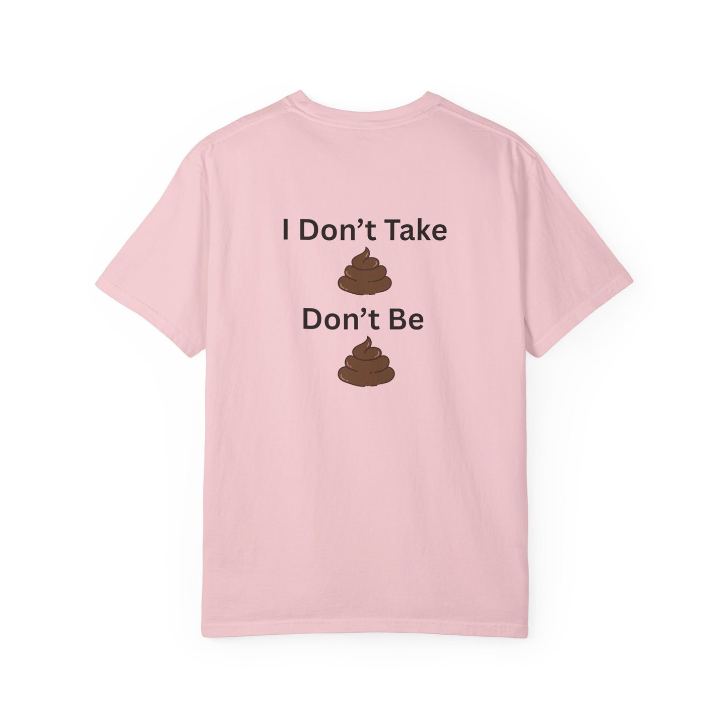 “I Don’t Take Sht, Don’t Be Sht” T-Shirt – Funny Sarcastic Graphic Tee | Minimal Humor Shirt