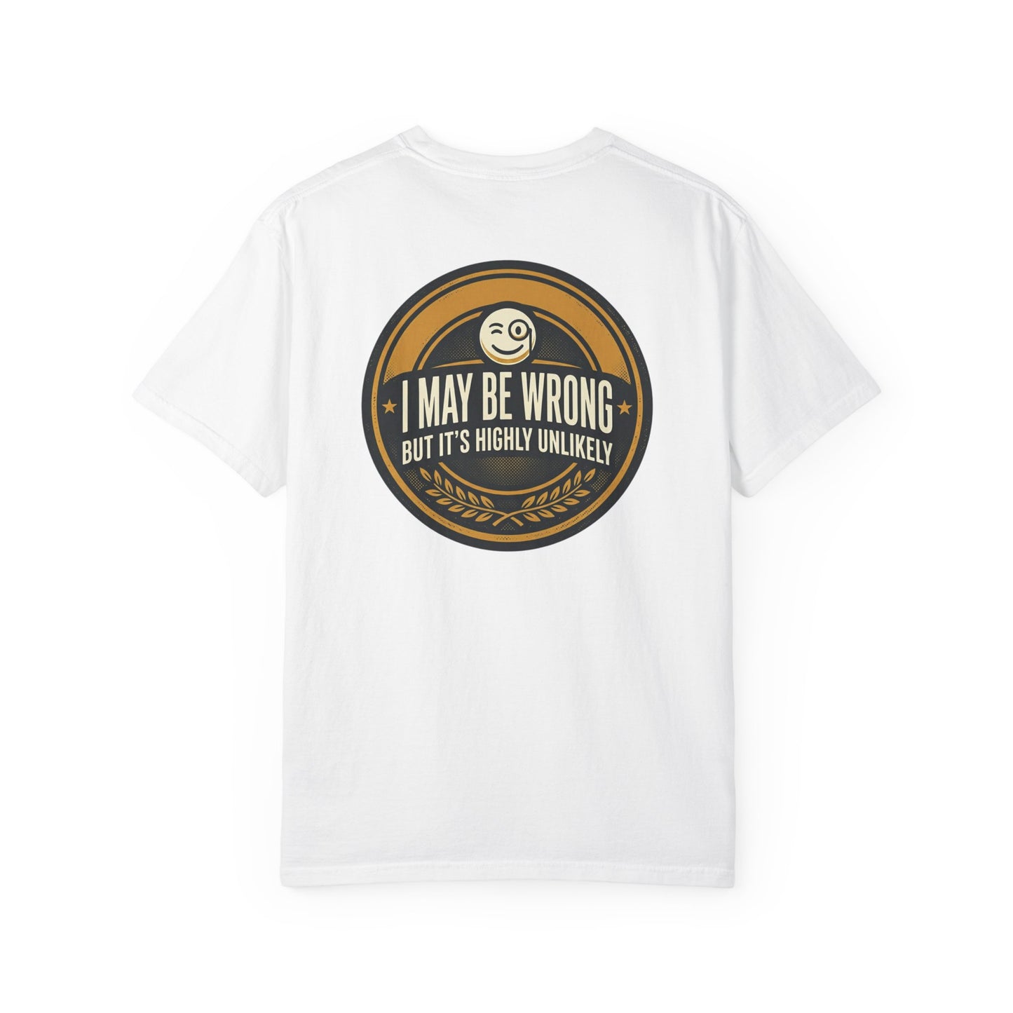 I May Be Wrong Funny T-Shirt – Vintage Badge Graphic Tee | Sarcastic Humor Shirt, Unisex Casual Tee