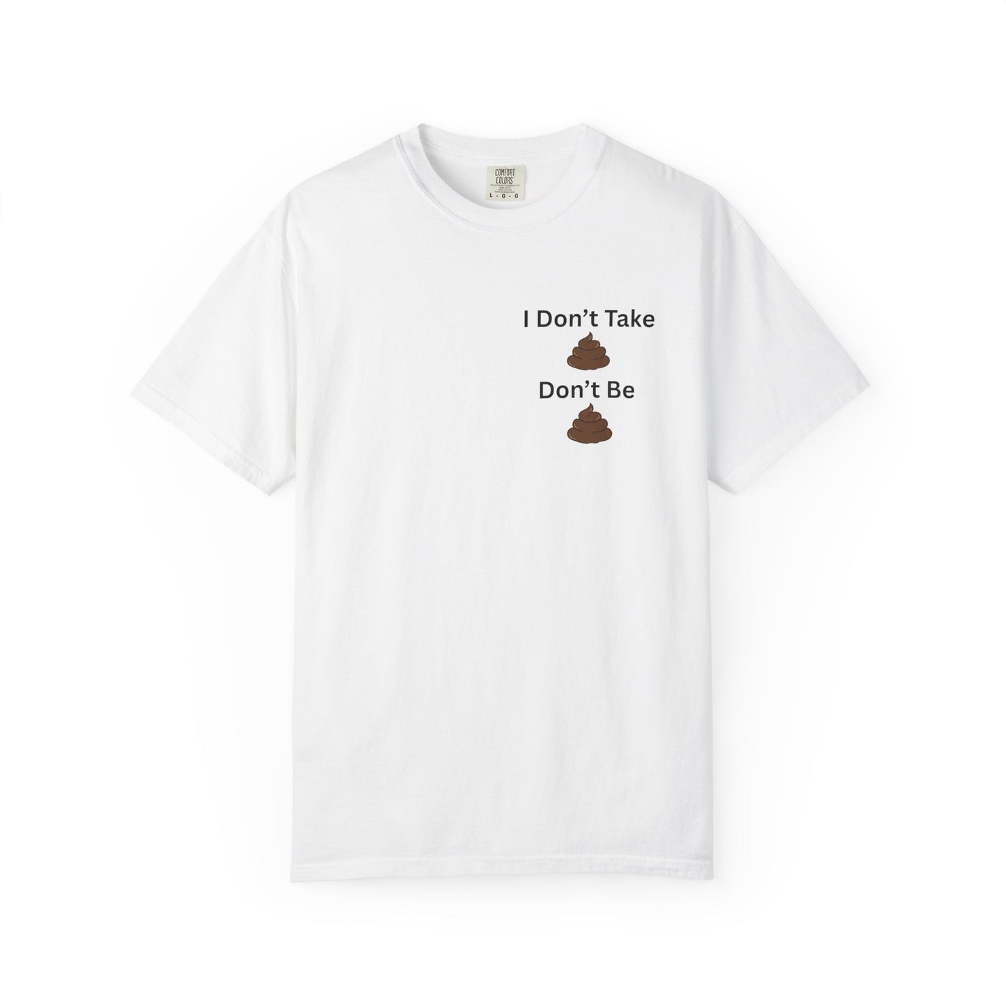 “I Don’t Take Sht, Don’t Be Sht” T-Shirt – Funny Sarcastic Graphic Tee | Minimal Humor Shirt