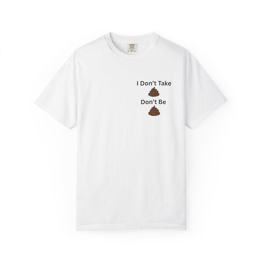 “I Don’t Take Sht, Don’t Be Sht” T-Shirt – Funny Sarcastic Graphic Tee | Minimal Humor Shirt