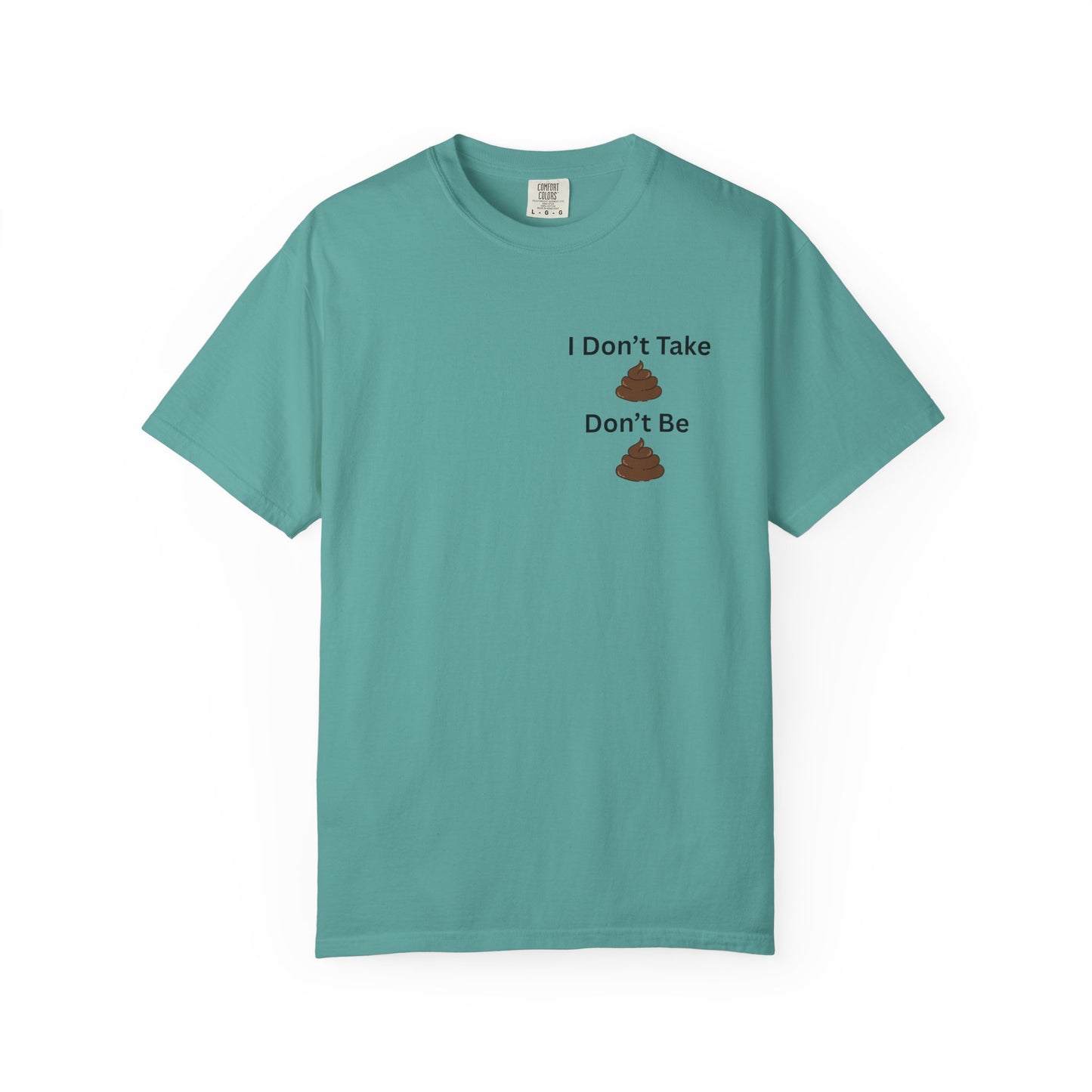 “I Don’t Take Sht, Don’t Be Sht” T-Shirt – Funny Sarcastic Graphic Tee | Minimal Humor Shirt