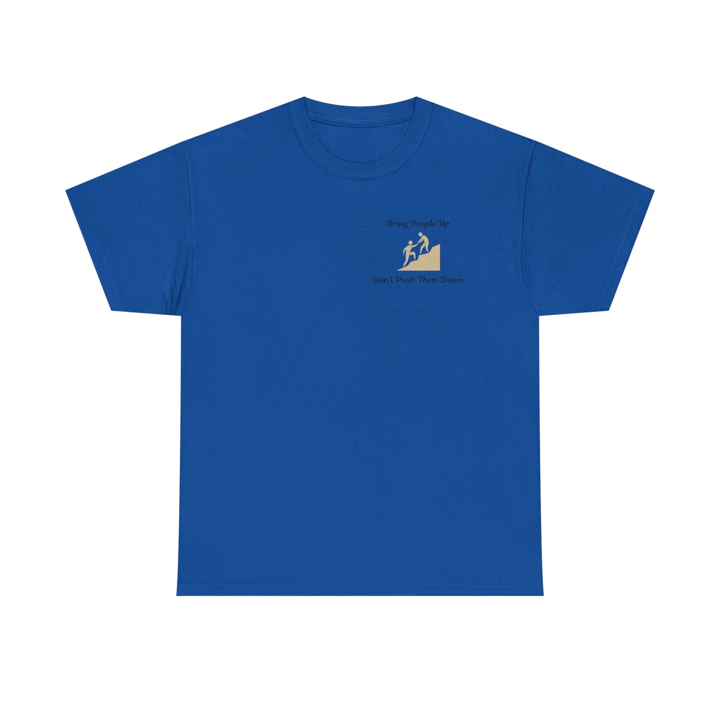 “Bring People Up, Don’t Push Them Down” T-Shirt – Inspirational Graphic Tee | Positive Message Shirt