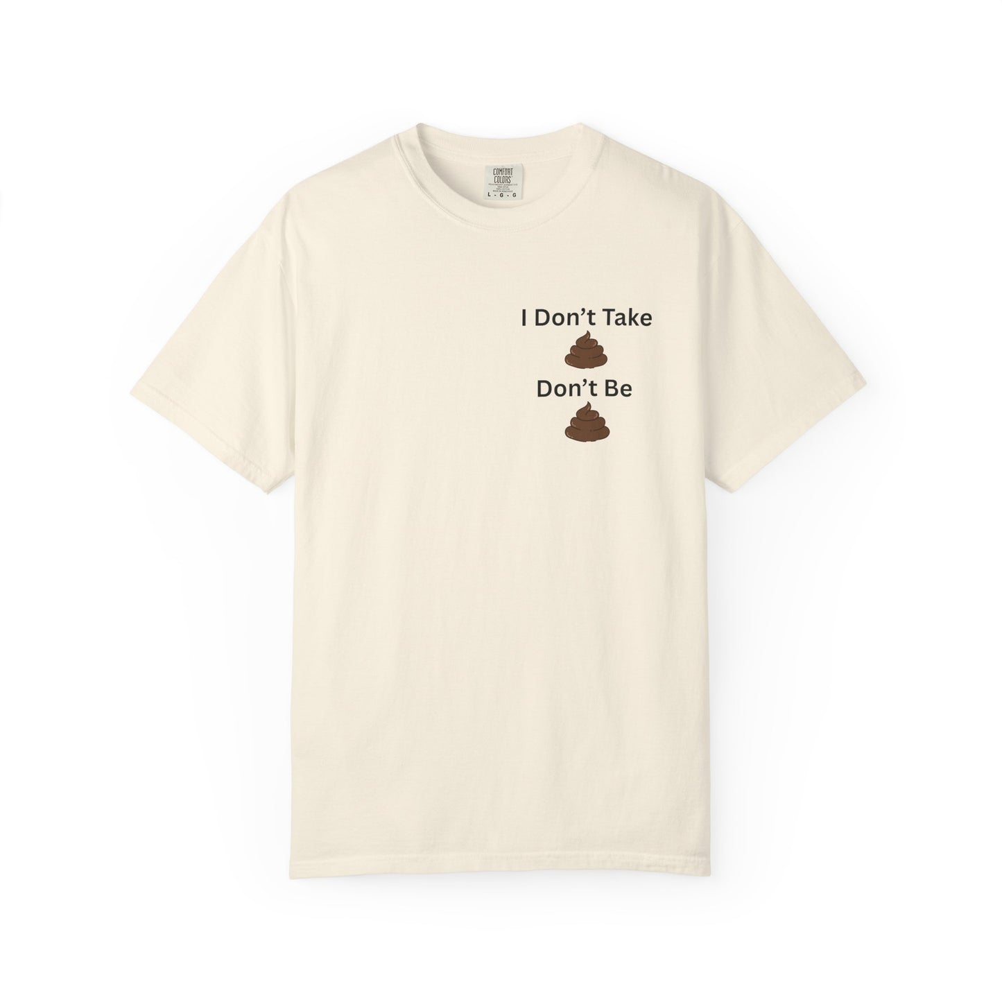 “I Don’t Take Sht, Don’t Be Sht” T-Shirt – Funny Sarcastic Graphic Tee | Minimal Humor Shirt