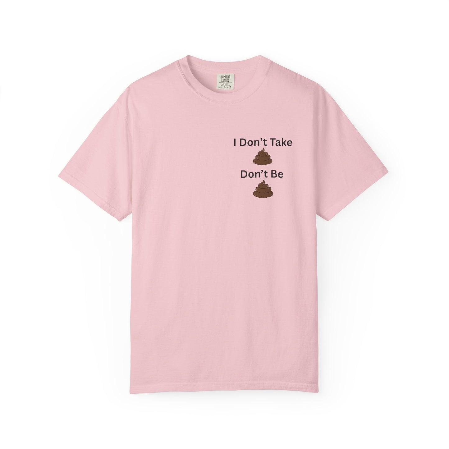 “I Don’t Take Sht, Don’t Be Sht” T-Shirt – Funny Sarcastic Graphic Tee | Minimal Humor Shirt