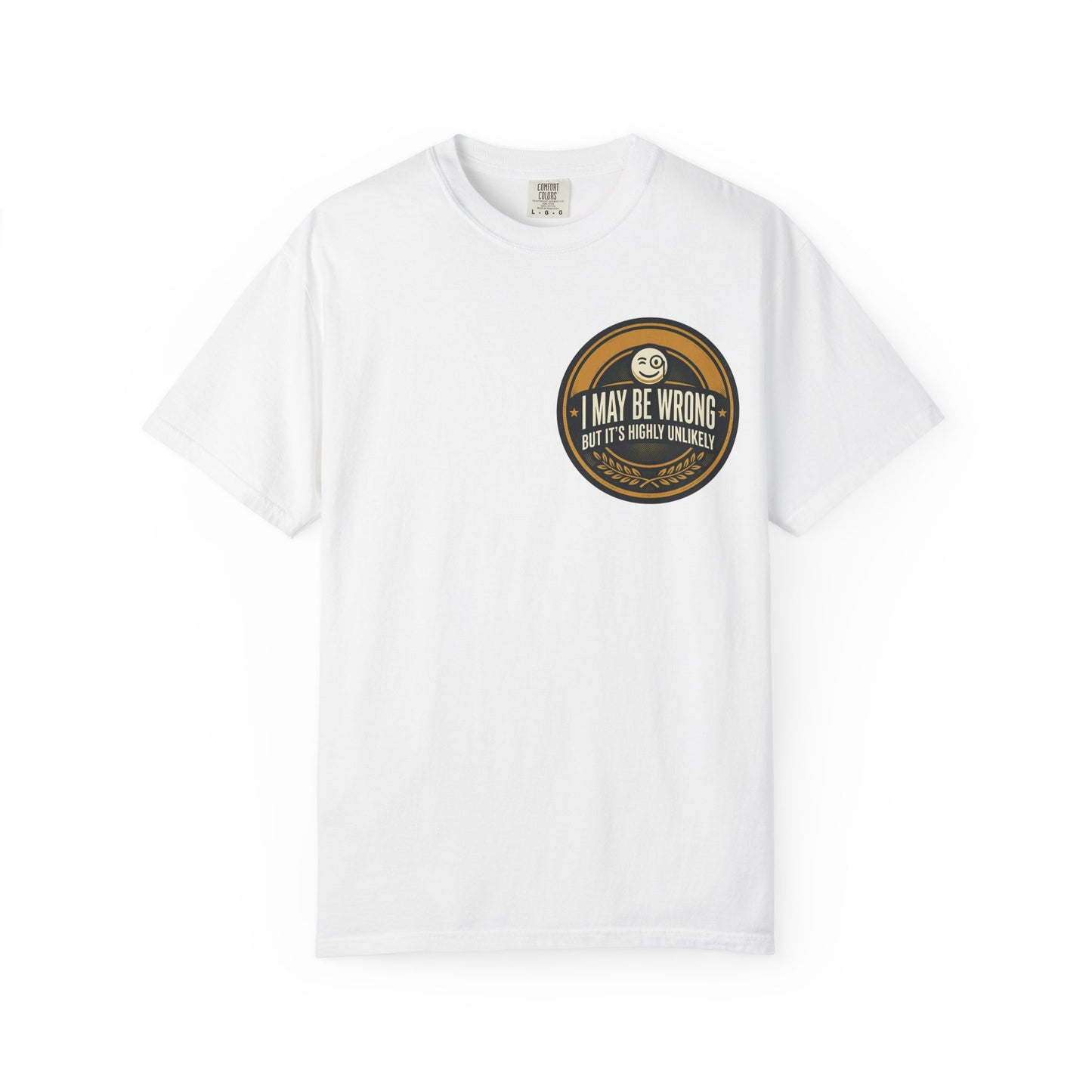 I May Be Wrong Funny T-Shirt – Vintage Badge Graphic Tee | Sarcastic Humor Shirt, Unisex Casual Tee