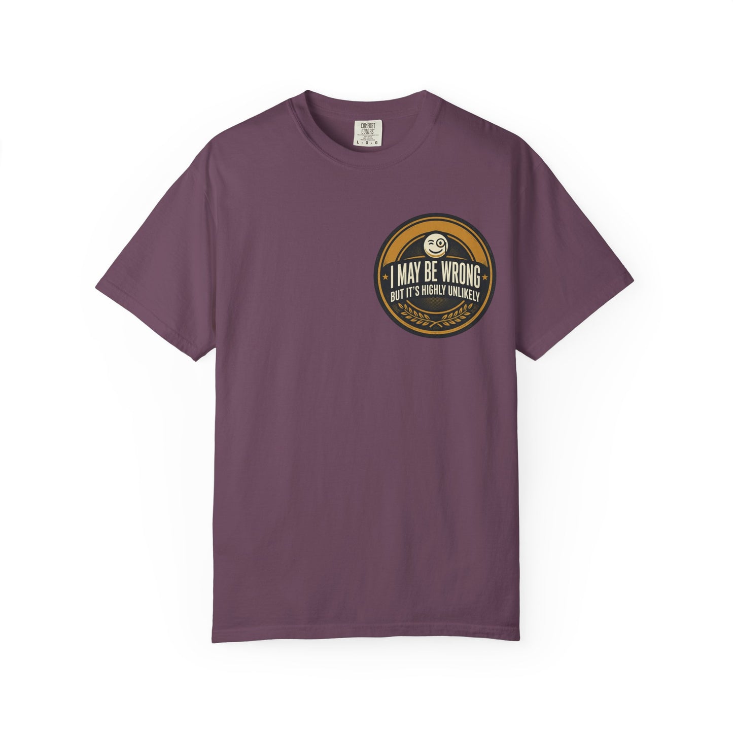 I May Be Wrong Funny T-Shirt – Vintage Badge Graphic Tee | Sarcastic Humor Shirt, Unisex Casual Tee