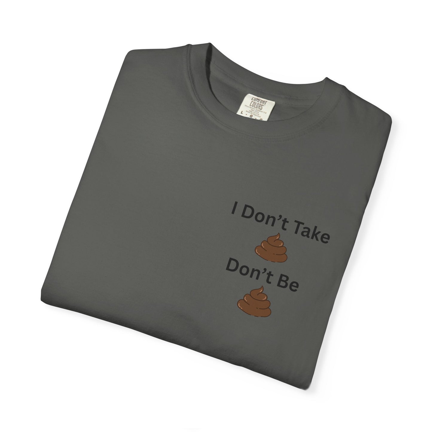 “I Don’t Take Sht, Don’t Be Sht” T-Shirt – Funny Sarcastic Graphic Tee | Minimal Humor Shirt