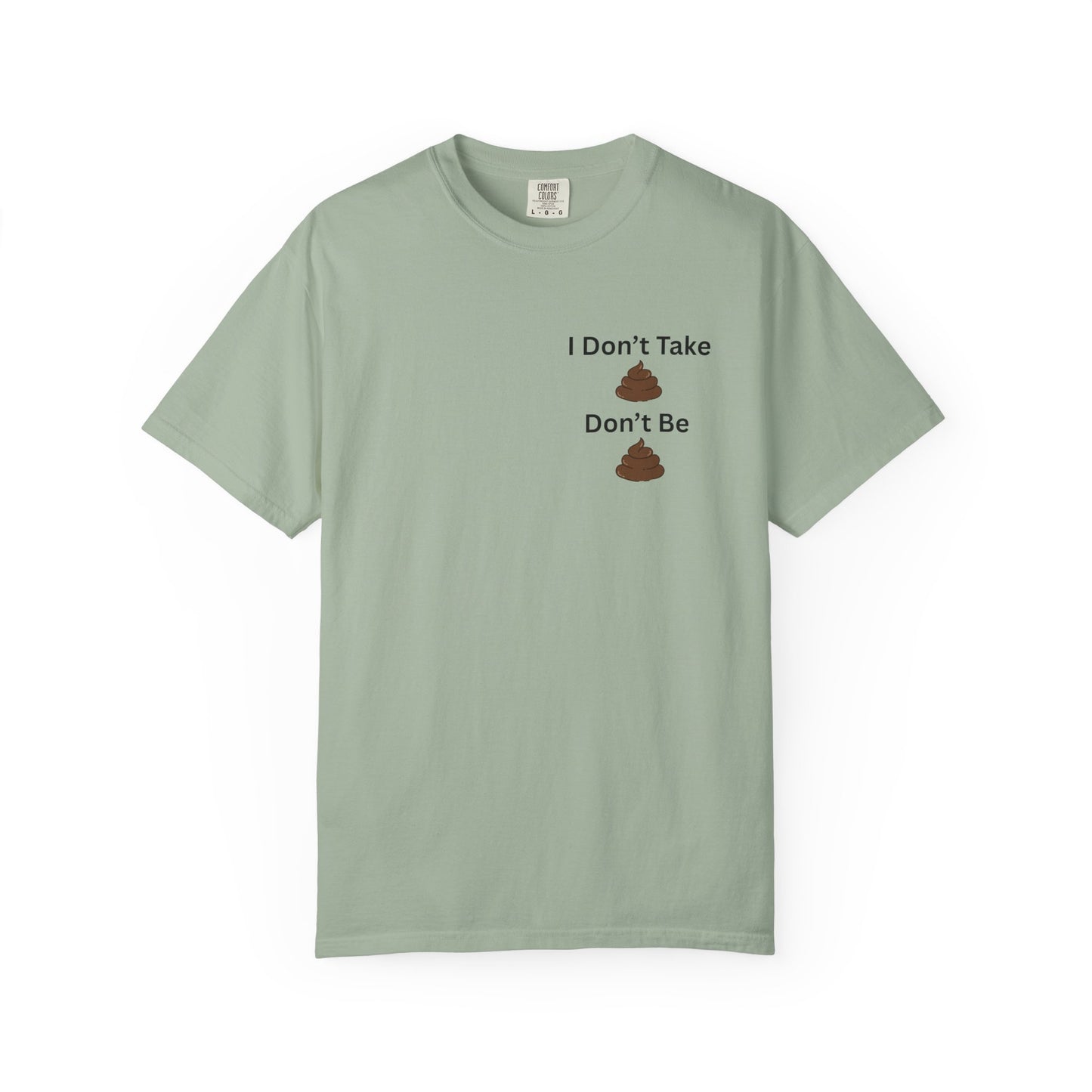 “I Don’t Take Sht, Don’t Be Sht” T-Shirt – Funny Sarcastic Graphic Tee | Minimal Humor Shirt
