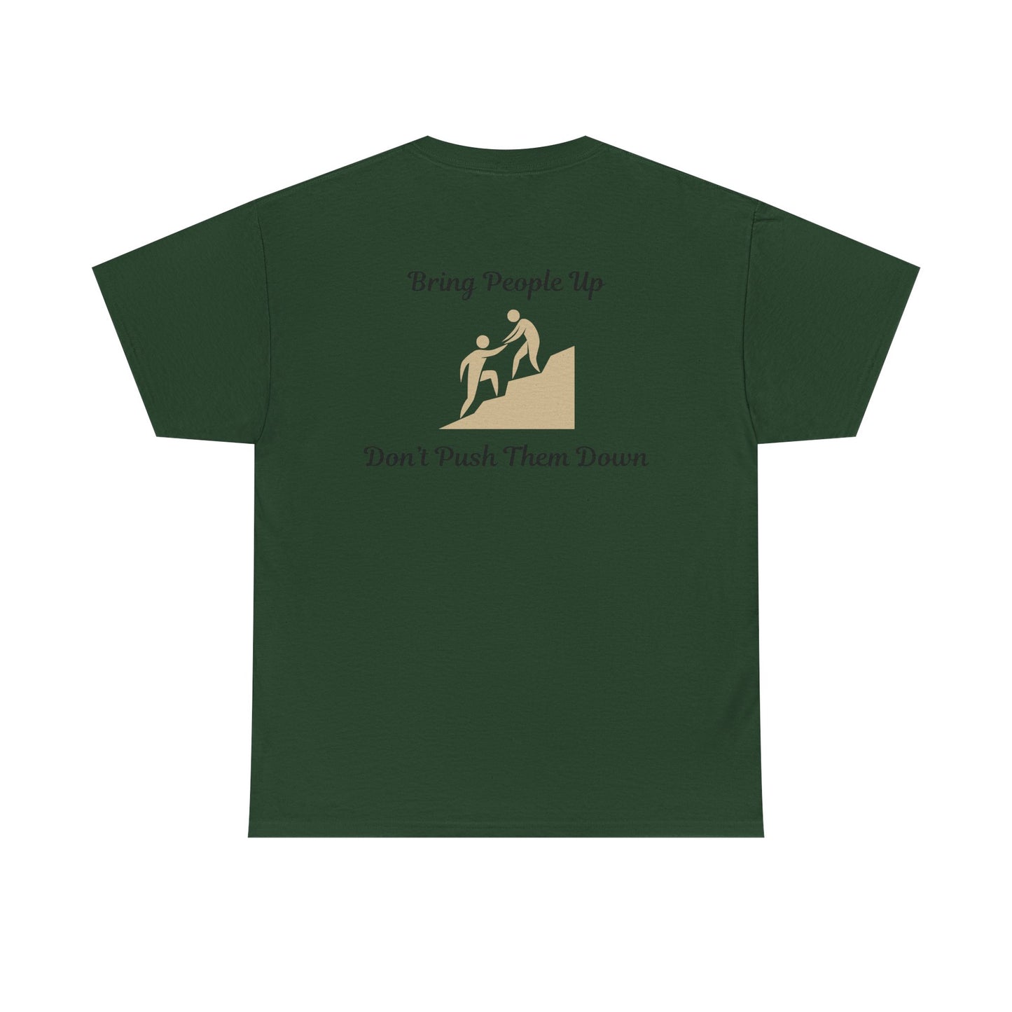 “Bring People Up, Don’t Push Them Down” T-Shirt – Inspirational Graphic Tee | Positive Message Shirt
