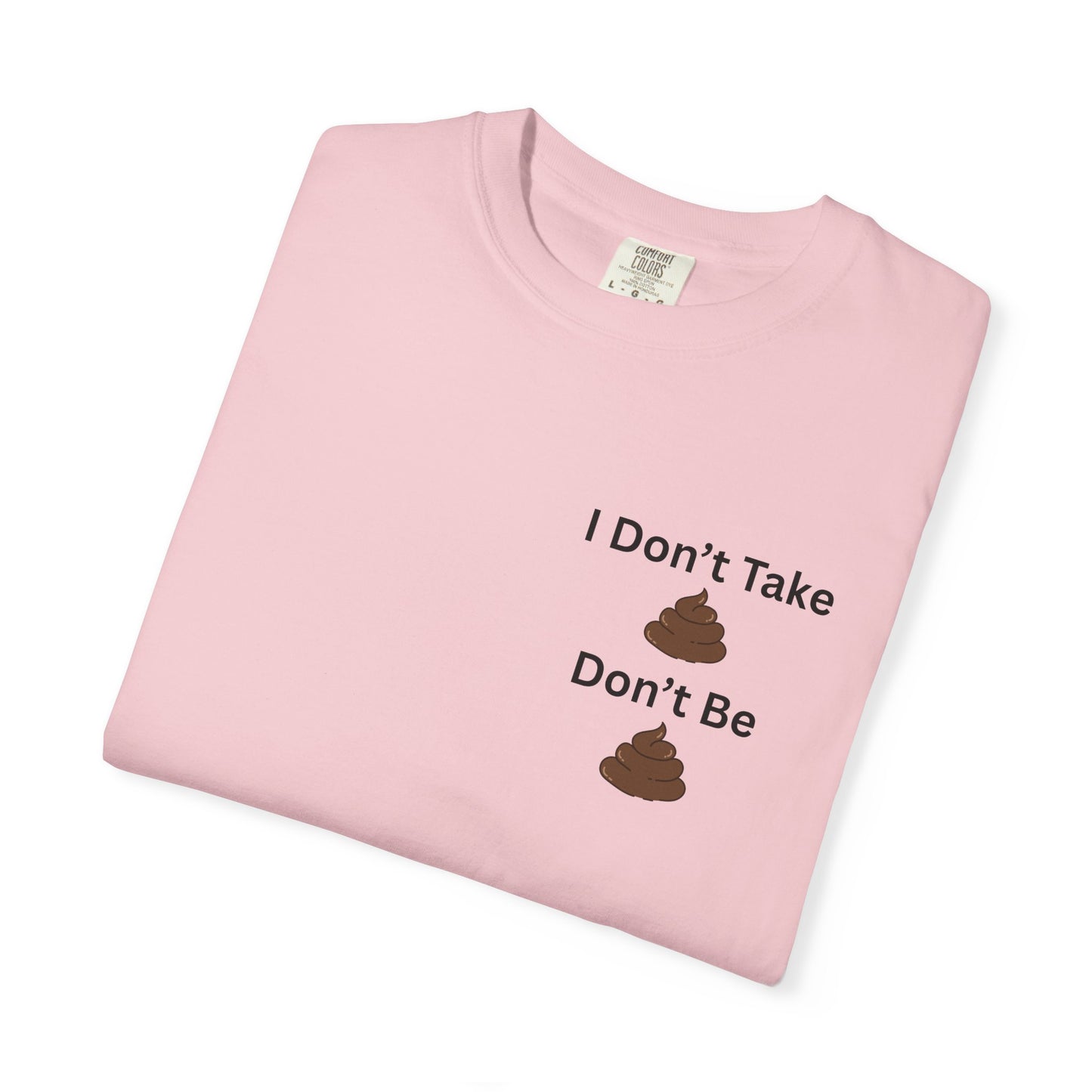 “I Don’t Take Sht, Don’t Be Sht” T-Shirt – Funny Sarcastic Graphic Tee | Minimal Humor Shirt