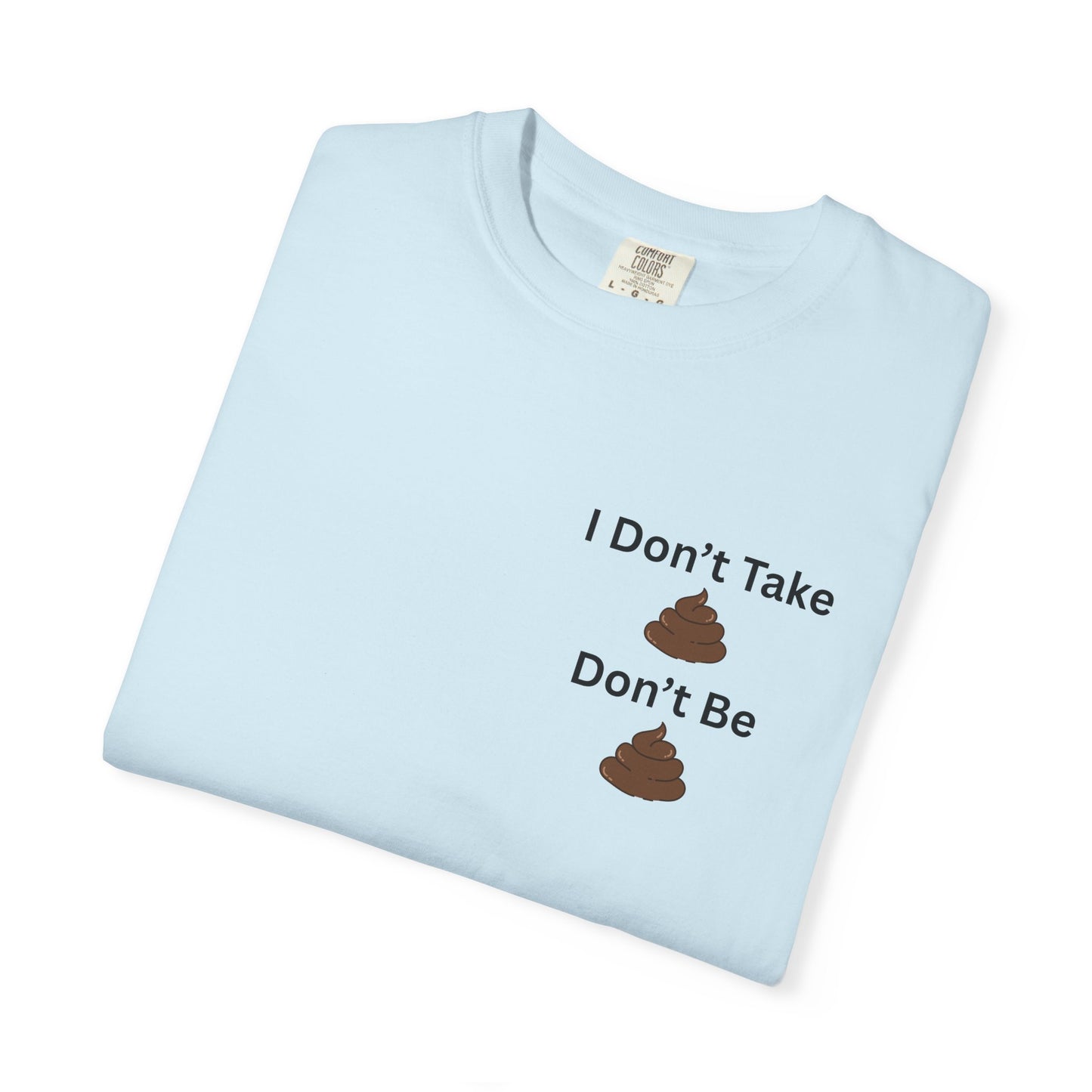 “I Don’t Take Sht, Don’t Be Sht” T-Shirt – Funny Sarcastic Graphic Tee | Minimal Humor Shirt