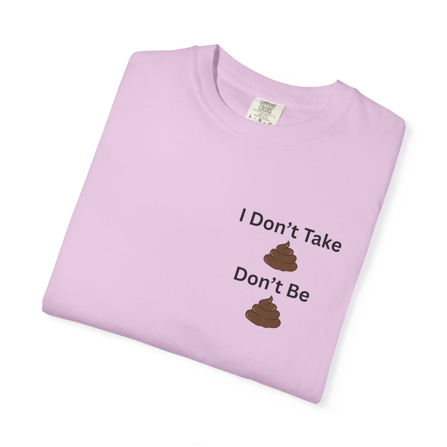 “I Don’t Take Sht, Don’t Be Sht” T-Shirt – Funny Sarcastic Graphic Tee | Minimal Humor Shirt